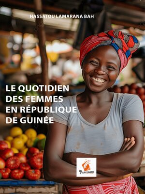 cover image of Le Quotidien des Femmes en Republique de Guinnee